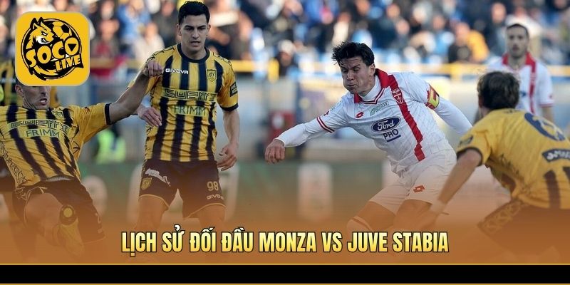 Monza vs Juve Stabia cạnh tranh quyết liệt tại Serie B